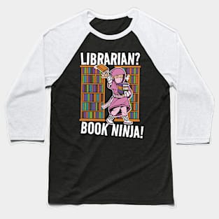 Librarian? Book Ninja! Worker Job Funny Joke Baseball T-Shirt